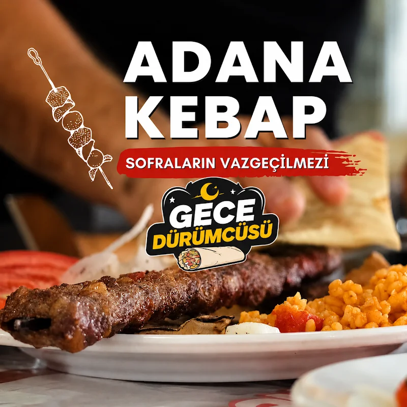GECE DÜRÜMCÜSÜ | Adana Urfa Dürüm Kebap Restoranları